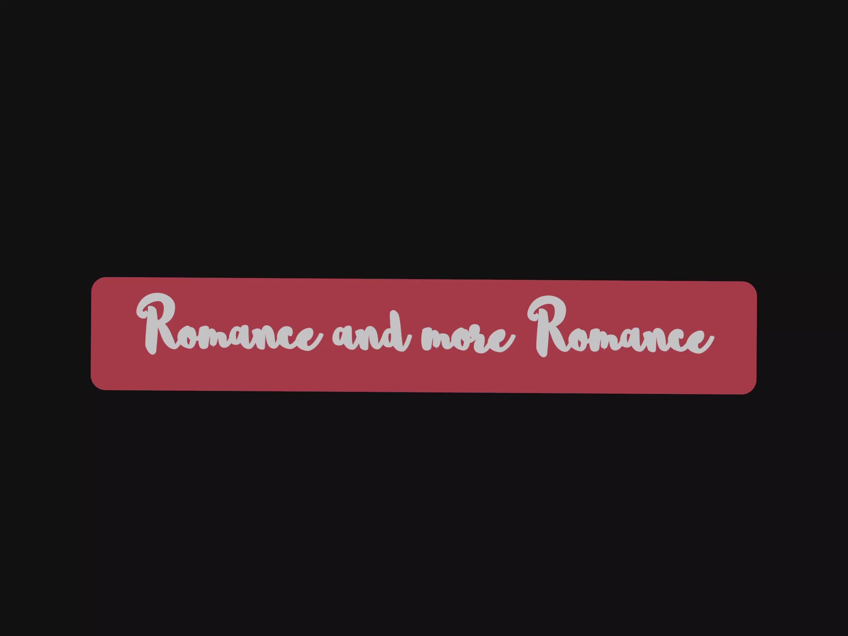 Romance & more Romance